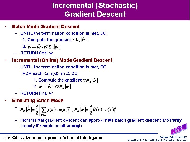 Incremental (Stochastic) Gradient Descent • Batch Mode Gradient Descent – UNTIL the termination condition