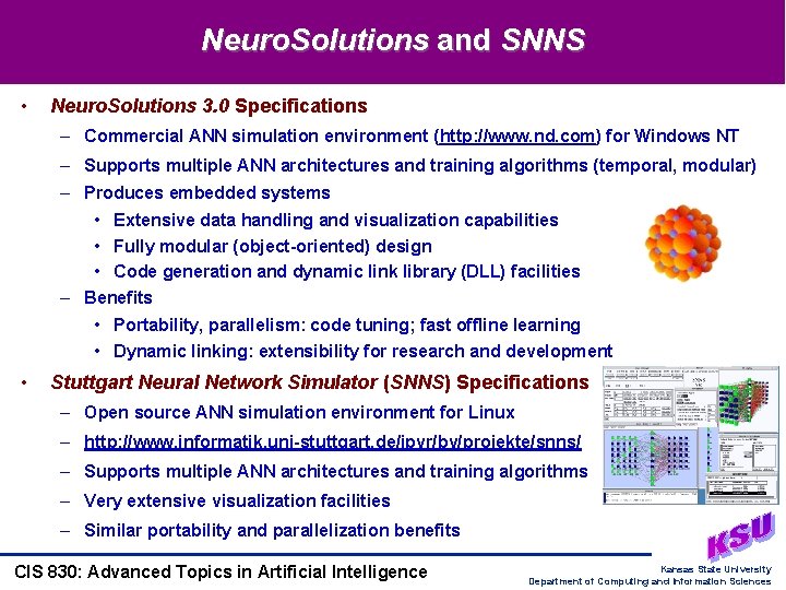 Neuro. Solutions and SNNS • Neuro. Solutions 3. 0 Specifications – Commercial ANN simulation