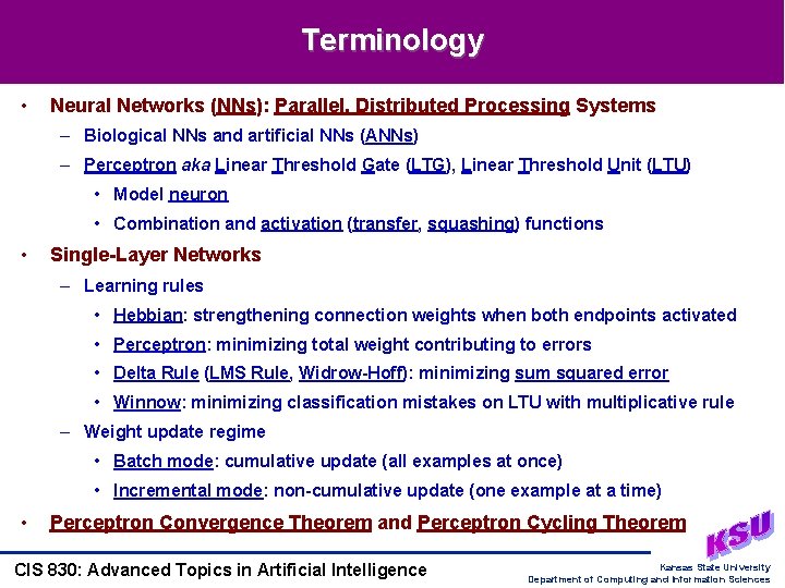 Terminology • Neural Networks (NNs): Parallel, Distributed Processing Systems – Biological NNs and artificial