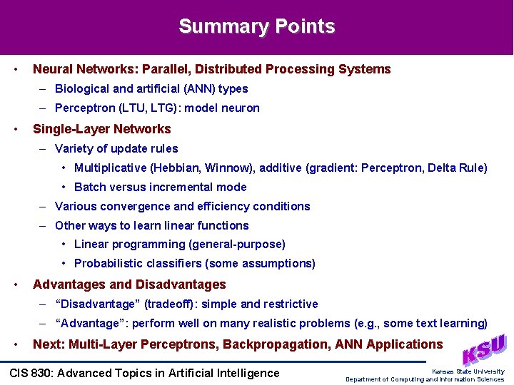 Summary Points • Neural Networks: Parallel, Distributed Processing Systems – Biological and artificial (ANN)