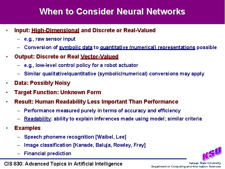 When to Consider Neural Networks • Input: High-Dimensional and Discrete or Real-Valued – e.
