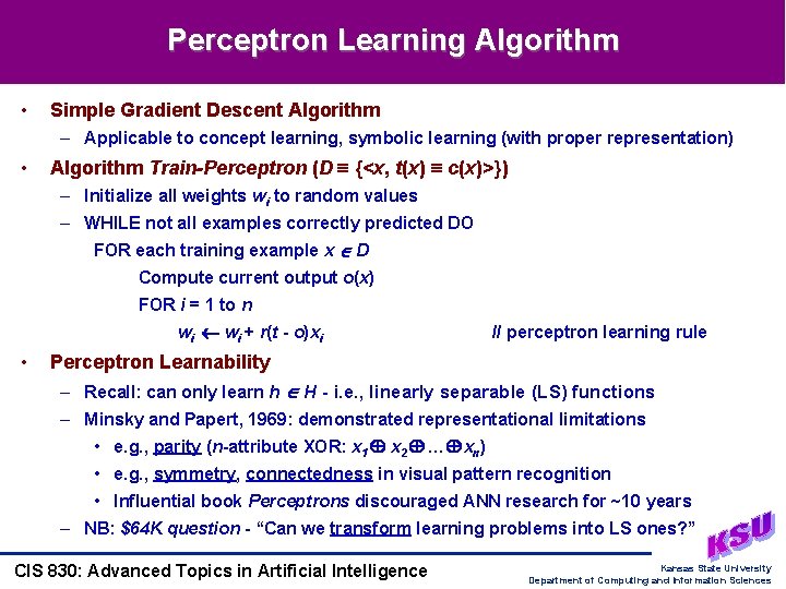 Perceptron Learning Algorithm • Simple Gradient Descent Algorithm – Applicable to concept learning, symbolic