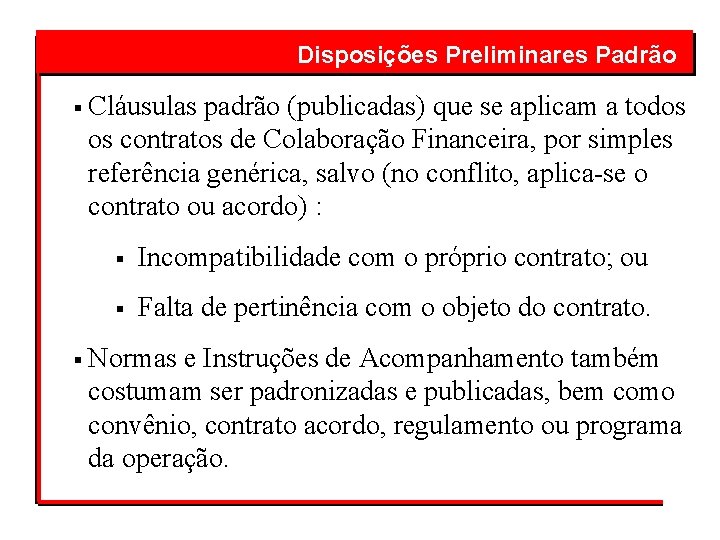 Disposições Preliminares Padrão § § Cláusulas padrão (publicadas) que se aplicam a todos