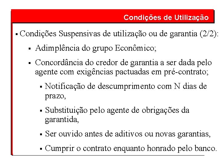  § Condições de Utilização Condições Suspensivas de utilização ou de garantia (2/2): §