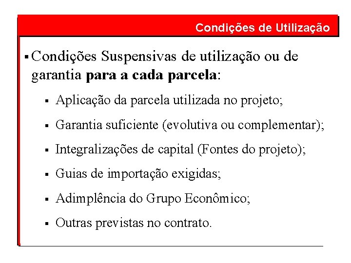  Condições de Utilização § Condições Suspensivas de utilização ou de garantia para a