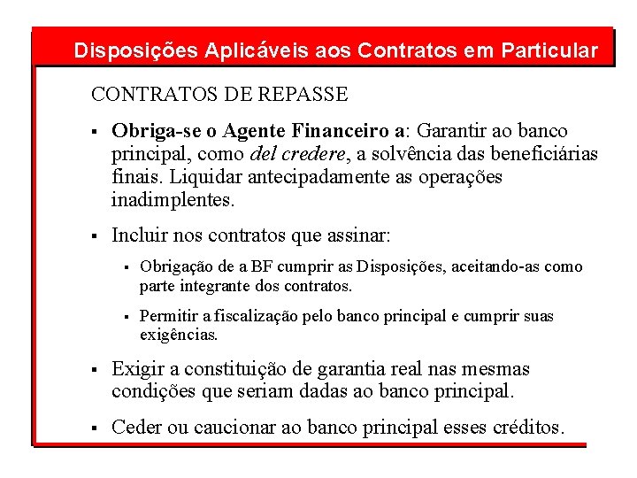  Disposições Aplicáveis aos Contratos em Particular CONTRATOS DE REPASSE § Obriga-se o Agente