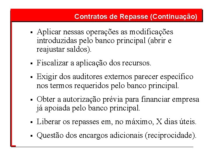 Contratos de Repasse (Continuação) § Aplicar nessas operações as modificações introduzidas pelo banco principal