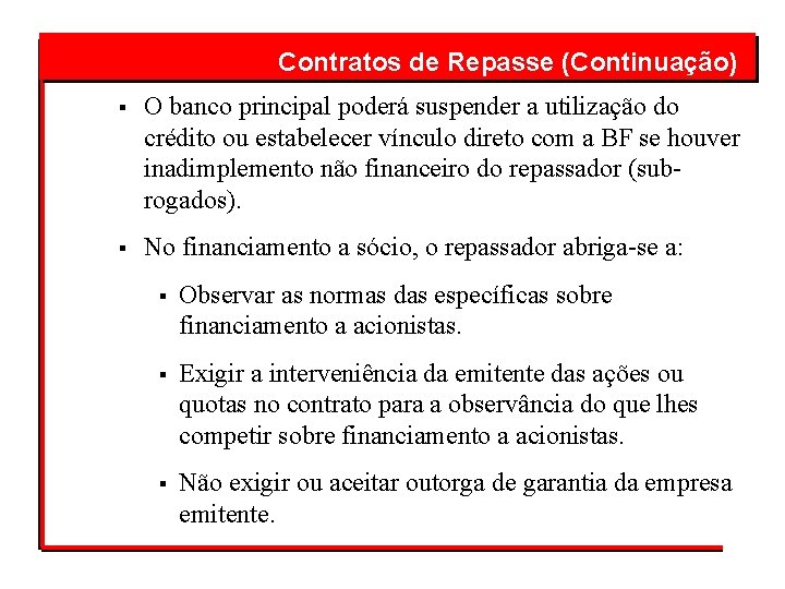 Contratos de Repasse (Continuação) § O banco principal poderá suspender a utilização do crédito