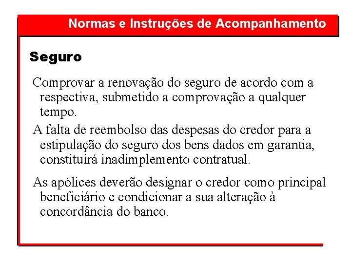 Normas e Instruções de Acompanhamento Seguro Comprovar a renovação do seguro de acordo com