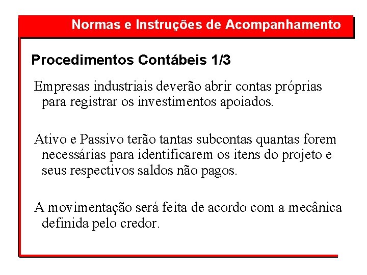 Normas e Instruções de Acompanhamento Procedimentos Contábeis 1/3 Empresas industriais deverão abrir contas próprias
