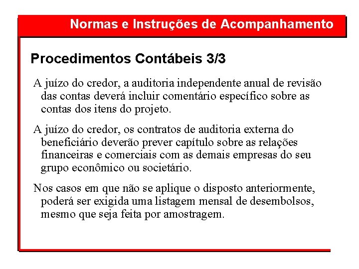 Normas e Instruções de Acompanhamento Procedimentos Contábeis 3/3 A juízo do credor, a auditoria