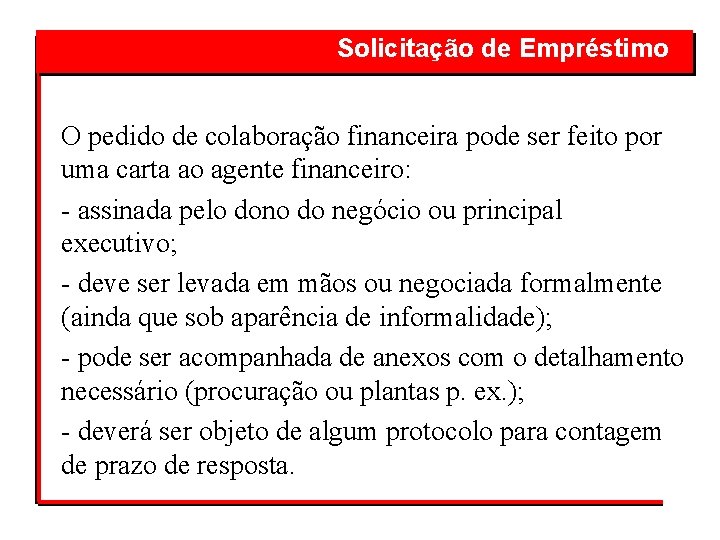 Solicitação de Empréstimo O pedido de colaboração financeira pode ser feito por uma carta