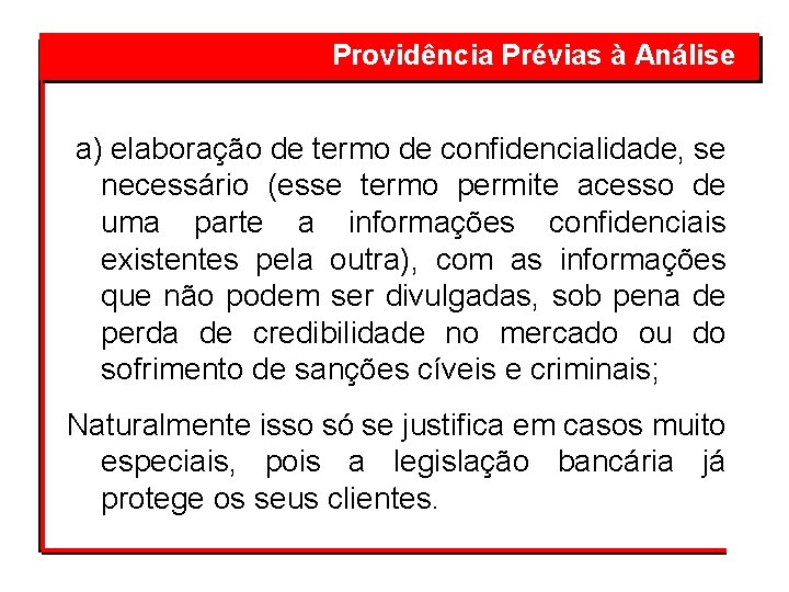 Providência Prévias à Análise a) elaboração de termo de confidencialidade, se necessário (esse termo