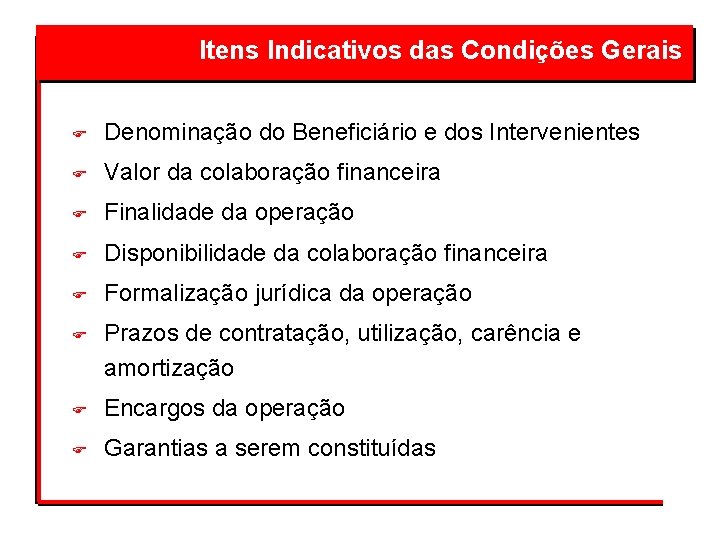 Itens Indicativos das Condições Gerais F Denominação do Beneficiário e dos Intervenientes F Valor