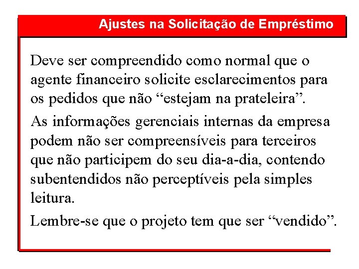 Ajustes na Solicitação de Empréstimo Deve ser compreendido como normal que o agente financeiro