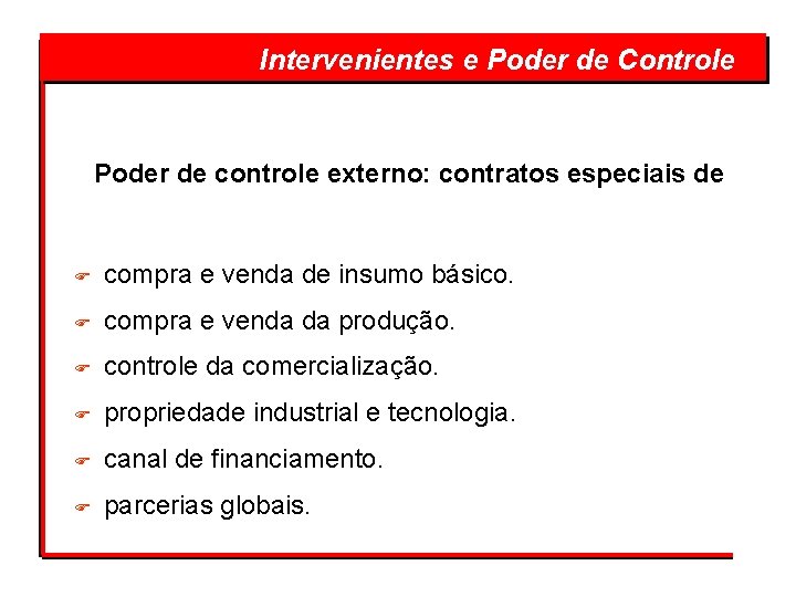  Intervenientes e Poder de Controle Poder de controle externo: contratos especiais de F