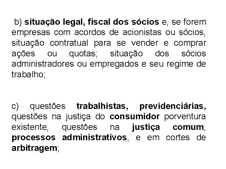  b) situação legal, fiscal dos sócios e, se forem empresas com acordos de