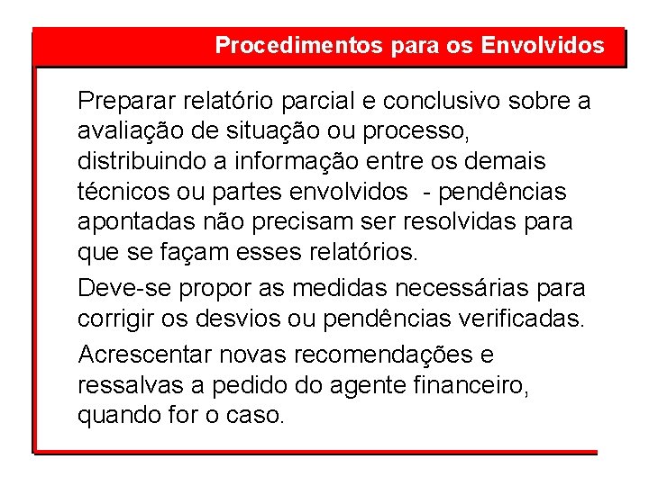 Procedimentos para os Envolvidos 4 Preparar relatório parcial e conclusivo sobre a avaliação de