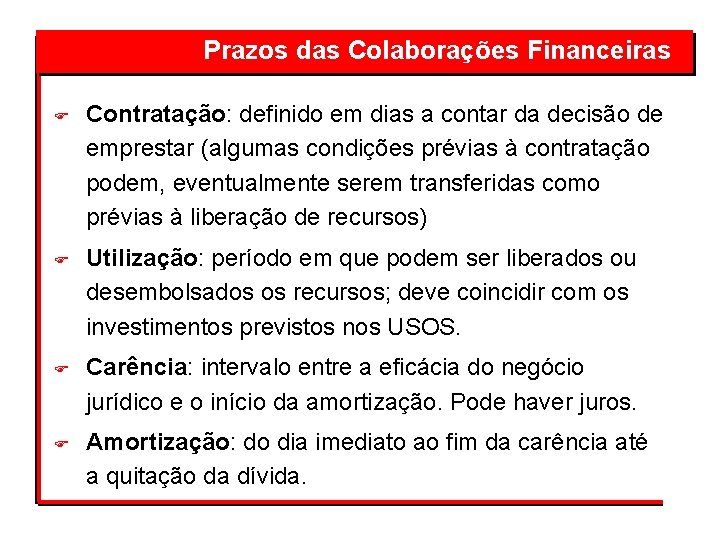 Prazos das Colaborações Financeiras F F Contratação: definido em dias a contar da decisão