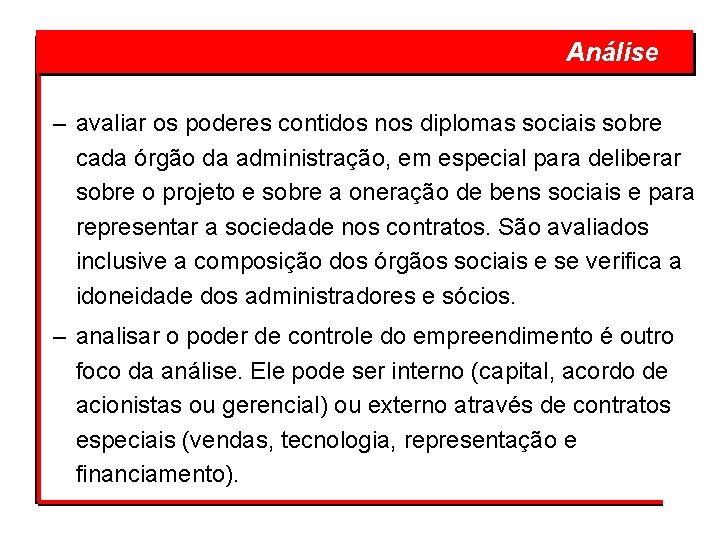  Análise – avaliar os poderes contidos nos diplomas sociais sobre cada órgão da