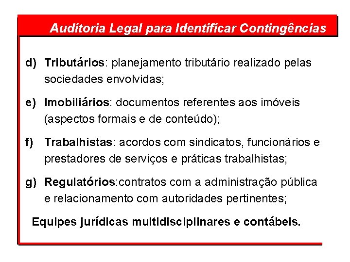  Auditoria Legal para Identificar Contingências d) Tributários: planejamento tributário realizado pelas sociedades envolvidas;