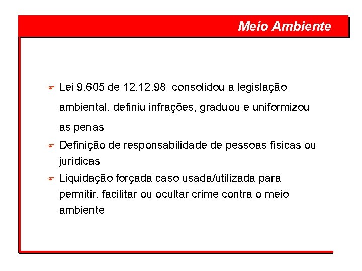  F Meio Ambiente Lei 9. 605 de 12. 98 consolidou a legislação ambiental,