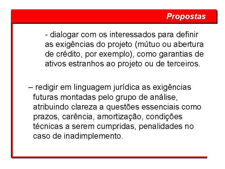  Propostas - dialogar com os interessados para definir as exigências do projeto (mútuo