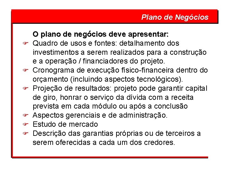  F F F Plano de Negócios O plano de negócios deve apresentar: Quadro