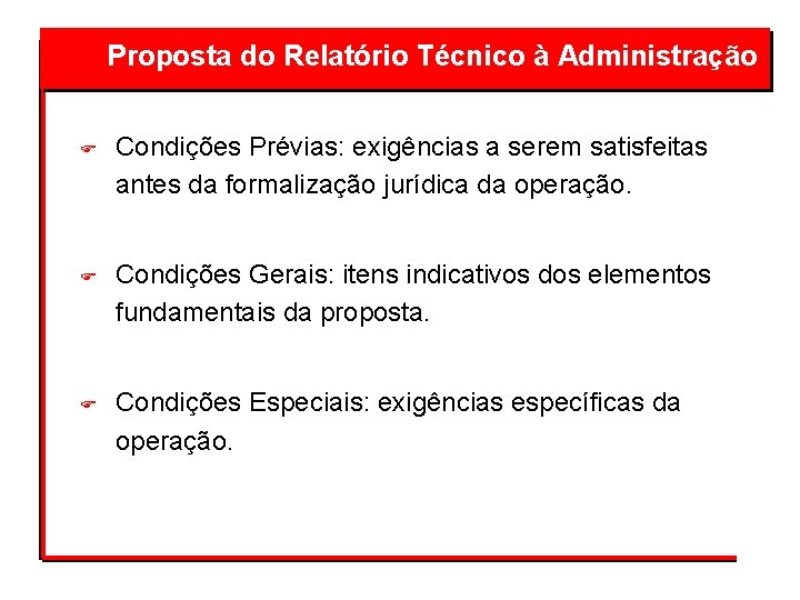 Proposta do Relatório Técnico à Administração F F F Condições Prévias: exigências a serem