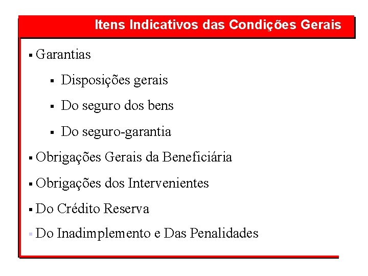 Itens Indicativos das Condições Gerais § Garantias § Disposições gerais § Do seguro dos