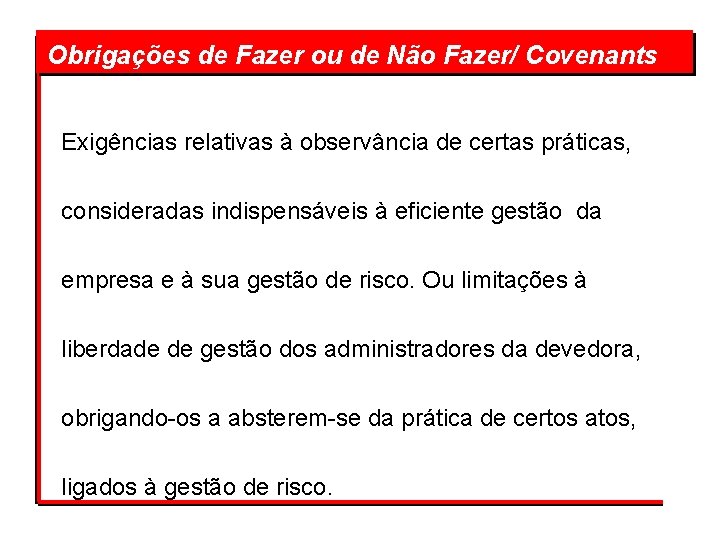  Não Fazer/ Covenants Obrigações de Fazer ou de Exigências relativas à observância de