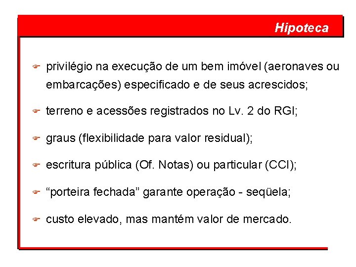  F Hipoteca privilégio na execução de um bem imóvel (aeronaves ou embarcações) especificado