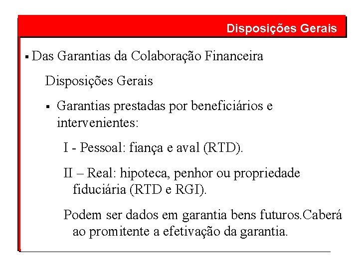  § Disposições Gerais Das Garantias da Colaboração Financeira Disposições Gerais § Garantias prestadas