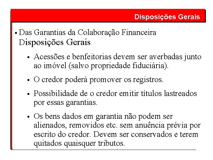  § Disposições Gerais Das Garantias da Colaboração Financeira Disposições Gerais § Acessões e