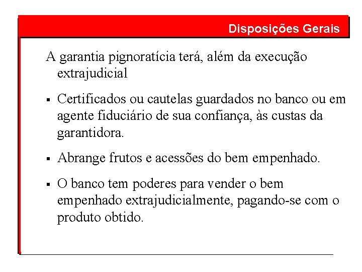  Disposições Gerais A garantia pignoratícia terá, além da execução extrajudicial § Certificados ou