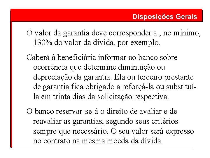  Disposições Gerais O valor da garantia deve corresponder a , no mínimo, 130%