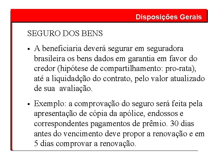  Disposições Gerais SEGURO DOS BENS § A beneficiaria deverá segurar em seguradora brasileira