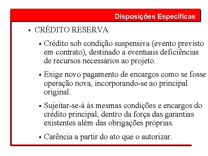  § Disposições Específicas CRÉDITO RESERVA § Crédito sob condição suspensiva (evento previsto em