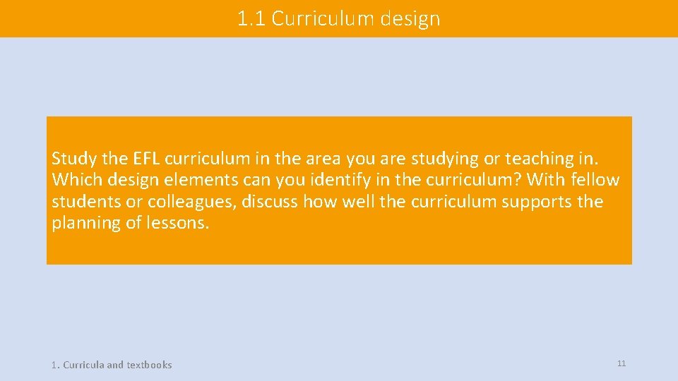 1. 1 Curriculum design Study the EFL curriculum in the area you are studying