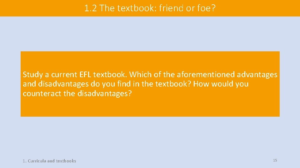 1. 2 The textbook: friend or foe? Study a current EFL textbook. Which of