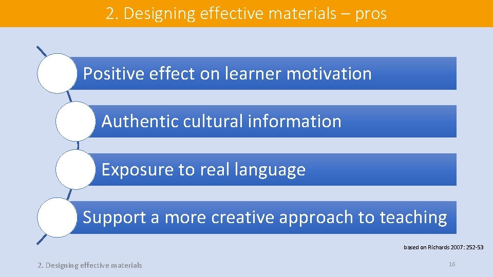 2. Designing effective materials – pros Positive effect on learner motivation Authentic cultural information