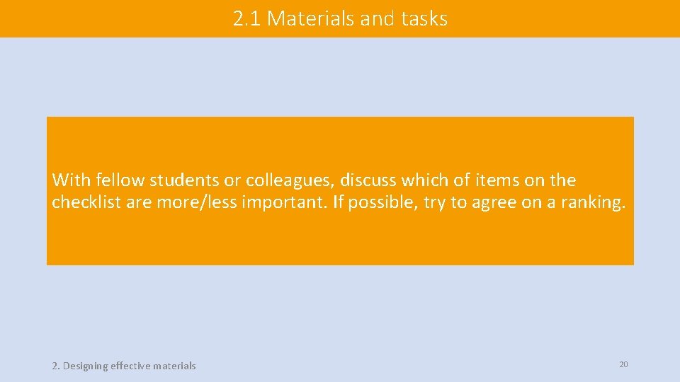 2. 1 Materials and tasks With fellow students or colleagues, discuss which of items