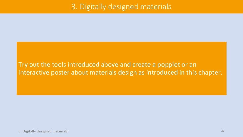 3. Digitally designed materials Try out the tools introduced above and create a popplet