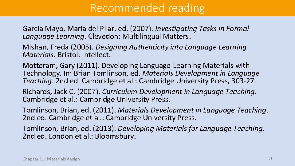 Recommended reading García Mayo, María del Pilar, ed. (2007). Investigating Tasks in Formal Language