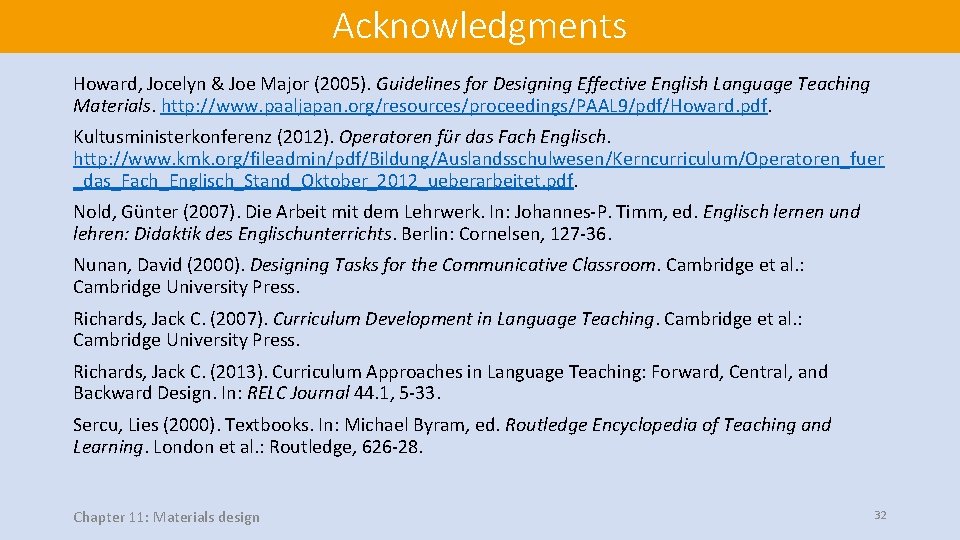 Acknowledgments Howard, Jocelyn & Joe Major (2005). Guidelines for Designing Effective English Language Teaching