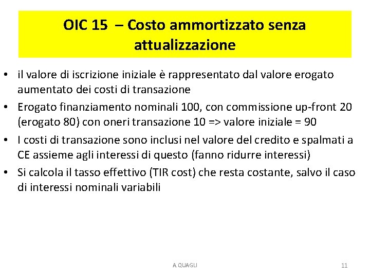 OIC 15 – Costo ammortizzato senza attualizzazione • il valore di iscrizione iniziale è OIC 15 – Costo ammortizzato senza attualizzazione • il valore di iscrizione iniziale è