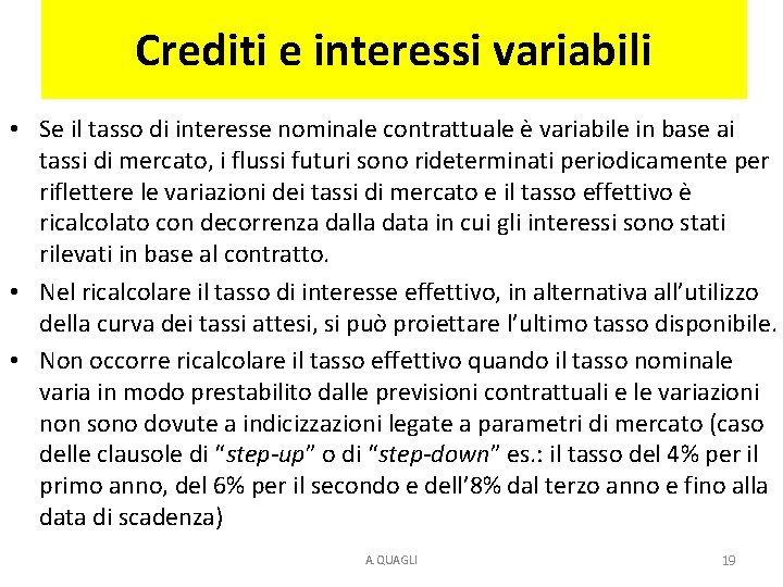Crediti e interessi variabili • Se il tasso di interesse nominale contrattuale è variabile Crediti e interessi variabili • Se il tasso di interesse nominale contrattuale è variabile