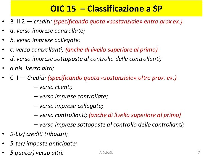 OIC 15 – Classificazione a SP B III 2 — crediti: (specificando quota «sostanziale» OIC 15 – Classificazione a SP B III 2 — crediti: (specificando quota «sostanziale»