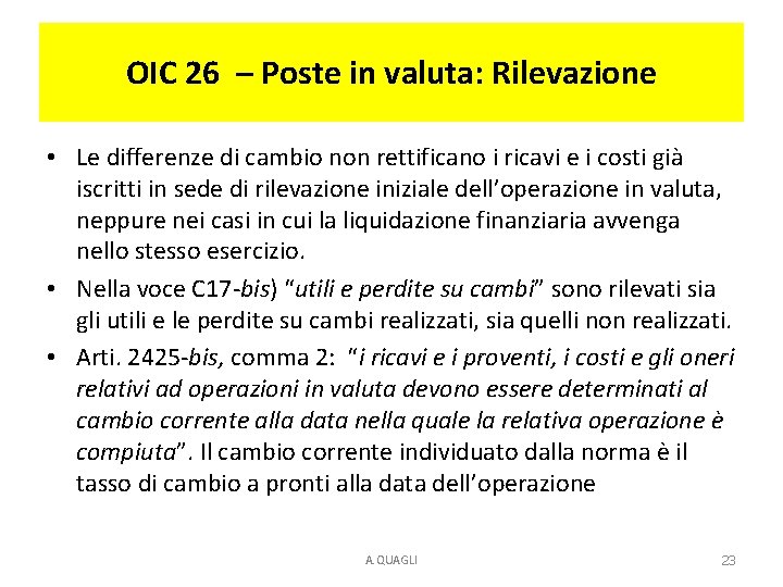 OIC 26 – Poste in valuta: Rilevazione • Le differenze di cambio non rettificano OIC 26 – Poste in valuta: Rilevazione • Le differenze di cambio non rettificano
