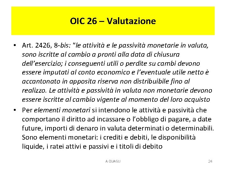 OIC 26 – Valutazione • Art. 2426, 8 -bis: “le attività e le passività OIC 26 – Valutazione • Art. 2426, 8 -bis: “le attività e le passività